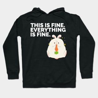 Everything Is Fine Rabbit Hoodie